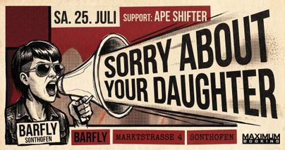 Ein Plakat für ein Konzert von "Sorry About Your Daughter" im Barfly in Sonthofen. Das Event findet am 25. Juli statt und wird von der Band "Ape Shifter" unterstützt.